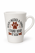 When I Needed a Hand, I Found Your Paw mug
